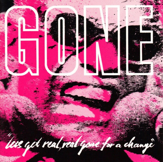 Gone - Lets Get Real, Real Gone For A Change