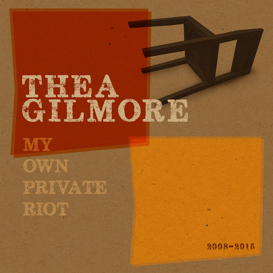 Gilmore, Thea - My Own Private Riot – 2008-2015