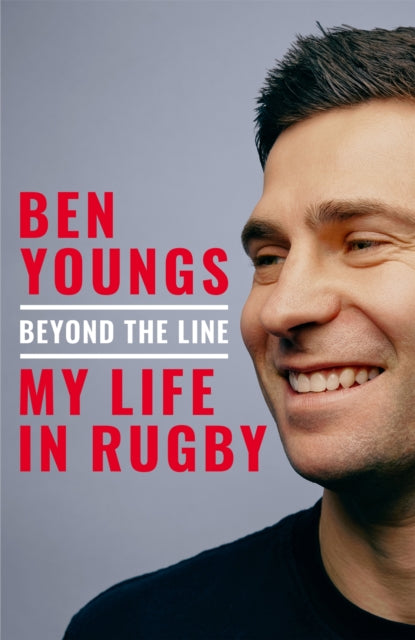 Youngs, Ben - Beyond the Line: My Life in Rugby