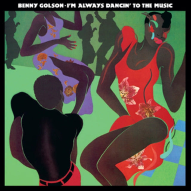 Golson, Benny - I'm Always Dancin' To The Music (2024 Reissue)