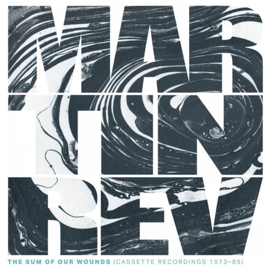 Rev, Martin - The Sum Of Our Wounds (Cassette Recordings 1973-85)
