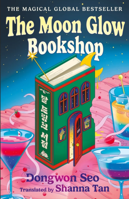 Seo, Dongwon - The Moon Glow Bookshop : Enter a magical world guarded by a moon rabbit and celestial librarian - the heartwarming Korean sensation