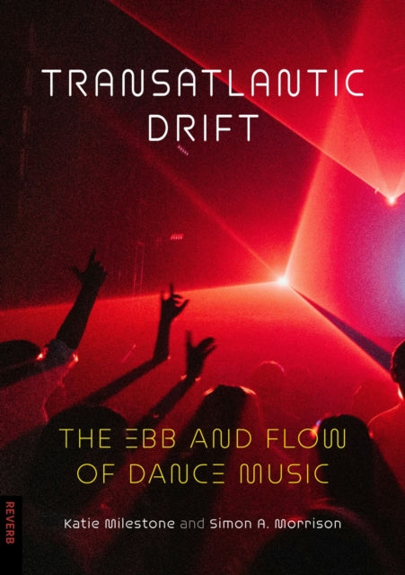 Morrison, Simon A. - Transatlantic Drift: The Ebb And Flow Of Dance Music