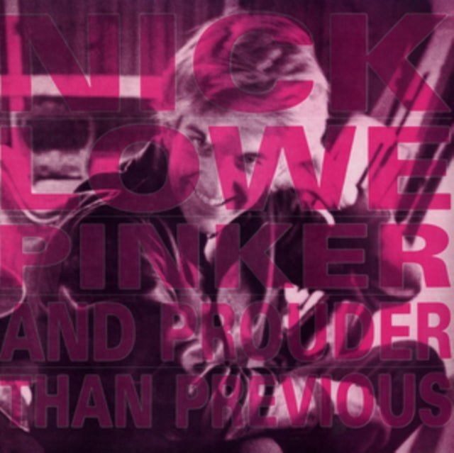 Lowe, Nick - Pinker And Prouder Than Previo