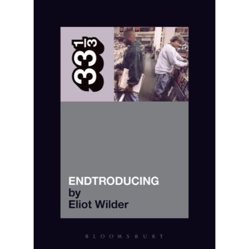 Wilder, Eliot - 33 1/3 : Dj Shadow -  Endtroducing (24)