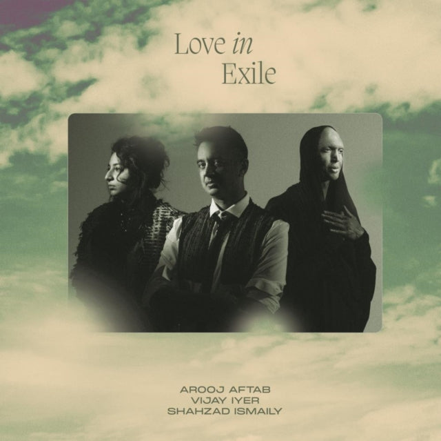 Aftab, Arooj, Vijay Iyer & Shahzad Ismaily - Love In Exile