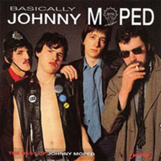 Johnny Moped - Basically ... Johnny Moped : Best Of