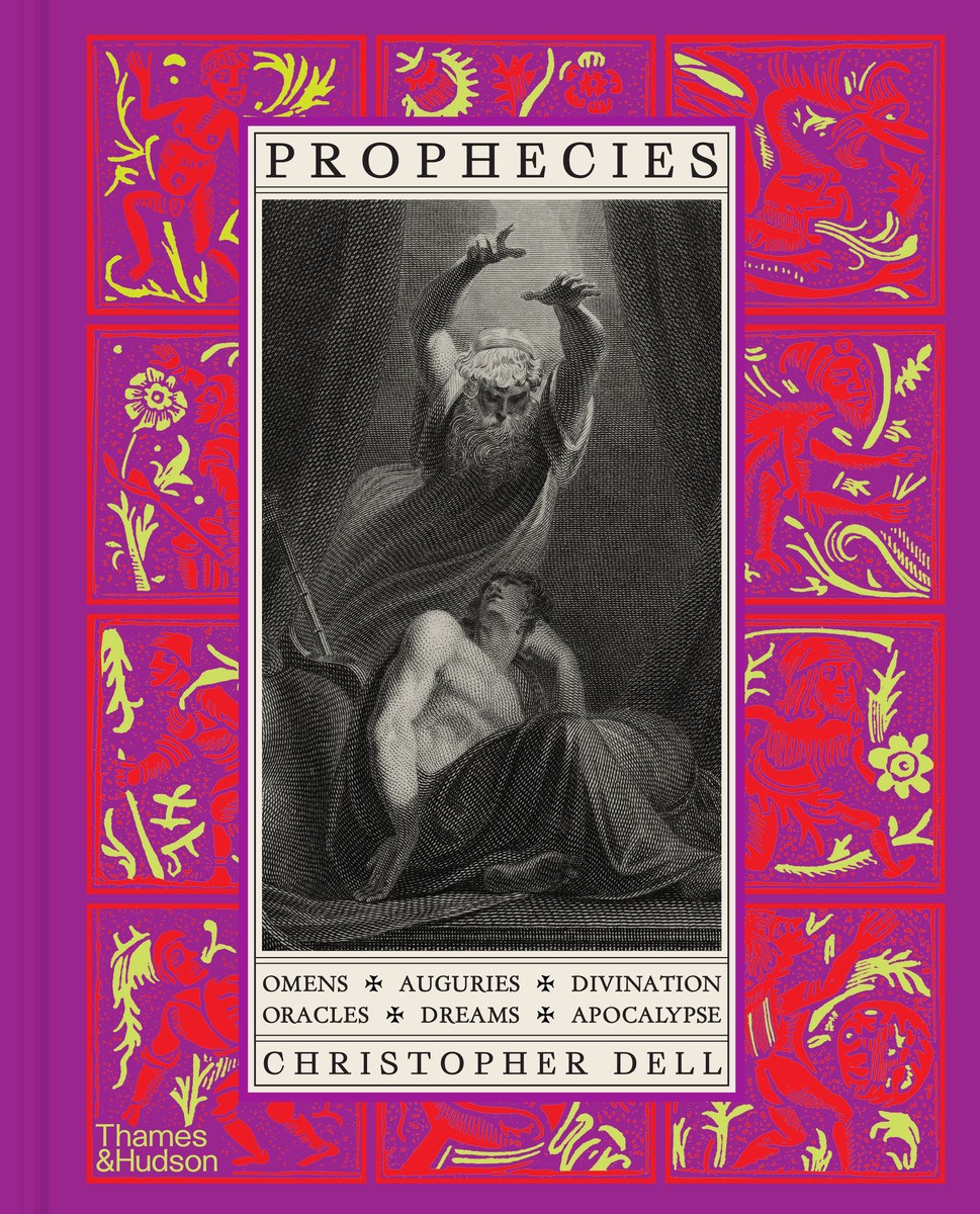 Dell, Christoper - Prophecies: Omens • Auguries • Divination • Oracles • Dreams • Apocalypse