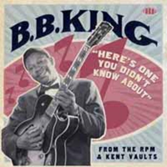 King, B.B. - Here's One You Didn't Know About From The RPM & Kent Vaults