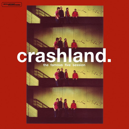 Crashland - The Famous Five Session (25th Anniversary Edition)