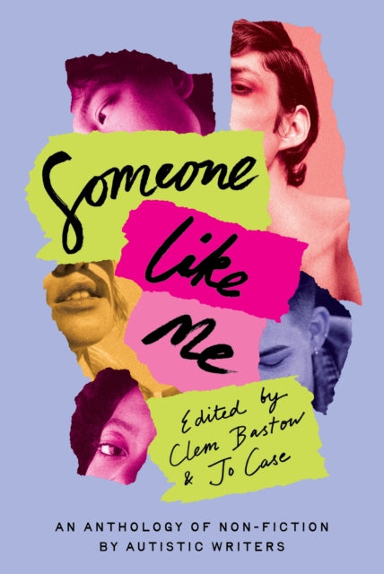 Bastow, Clem - Someone Like Me : An Anthology of Non-Fiction by Autistic Writers