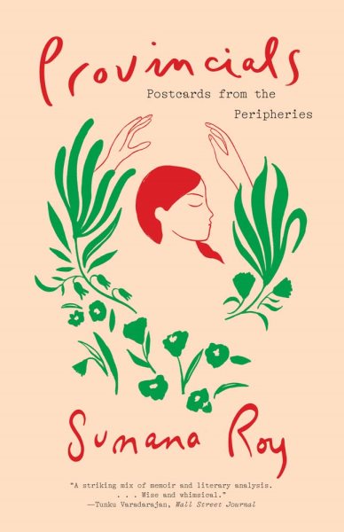 Roy, Sumana - Provincials: Postcards From The Peripheries