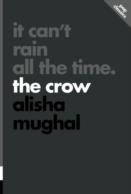 Mughal, Alisha - It Can't Rain All the Time : The Crow