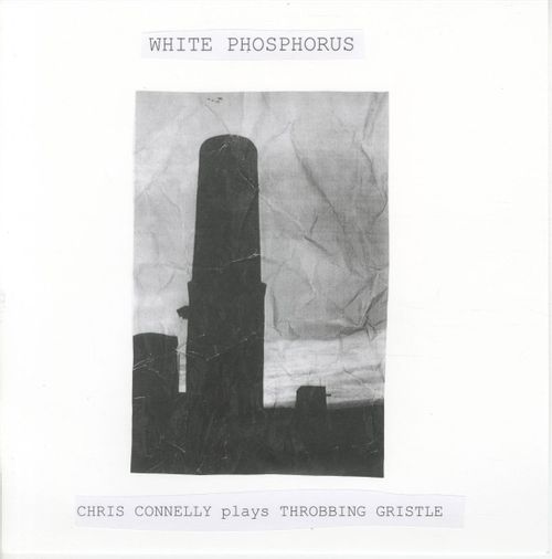 Connelly, Chris - White Phosphorus - Chris Connelly Plays Throbbing Gristle