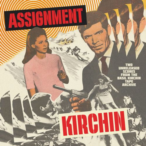 Kirchin, Basil - Assignment Kirchin - Two Unreleased Scores From The Kirchin Tape Archive