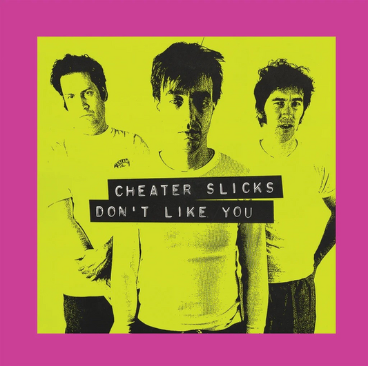 Cheater Slicks - Don't Like You (30th Anniversary)
