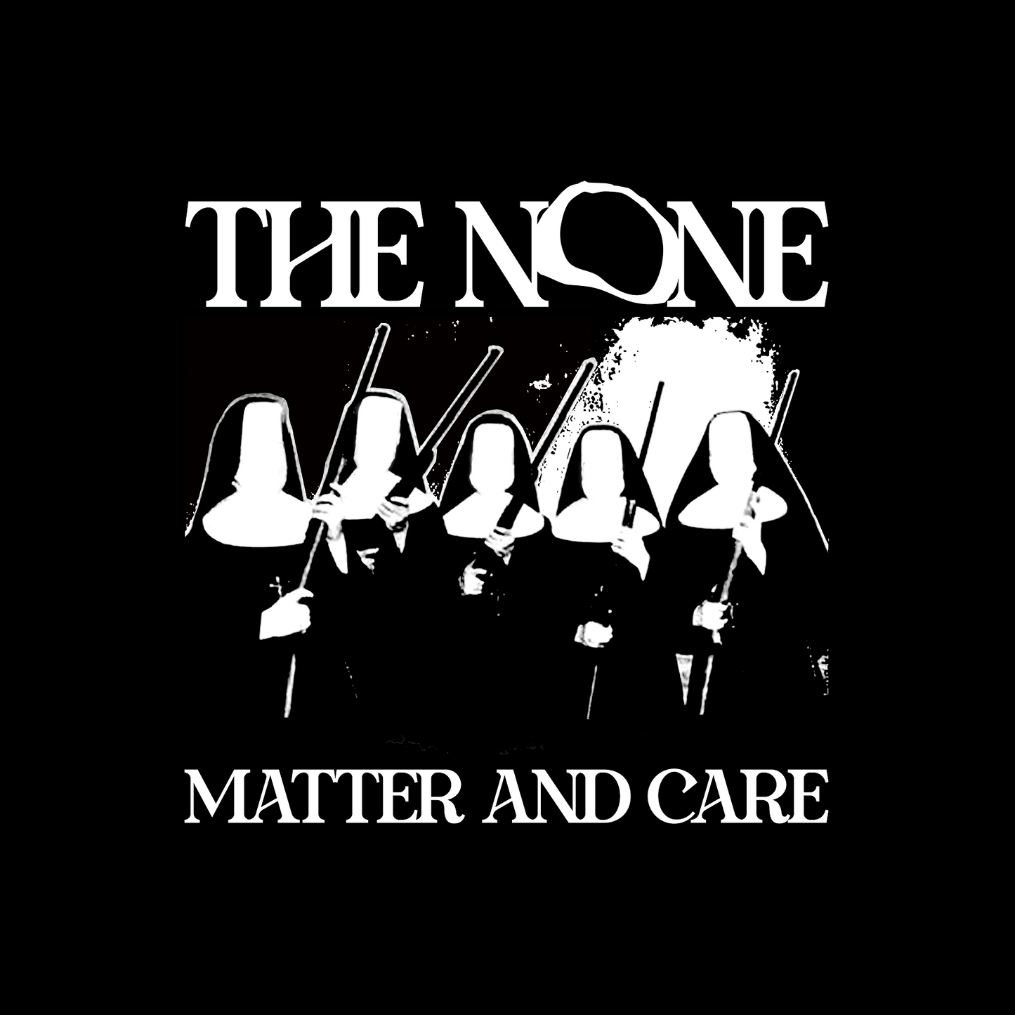 None, The - Matter And Care