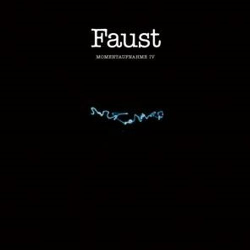 Faust - Momentaufnahme Iv