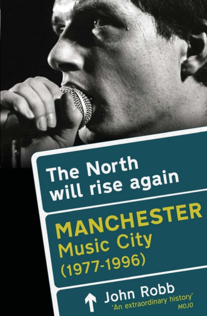 Robb, John - The North Will Rise Again : Manchester Music City 1976-1996