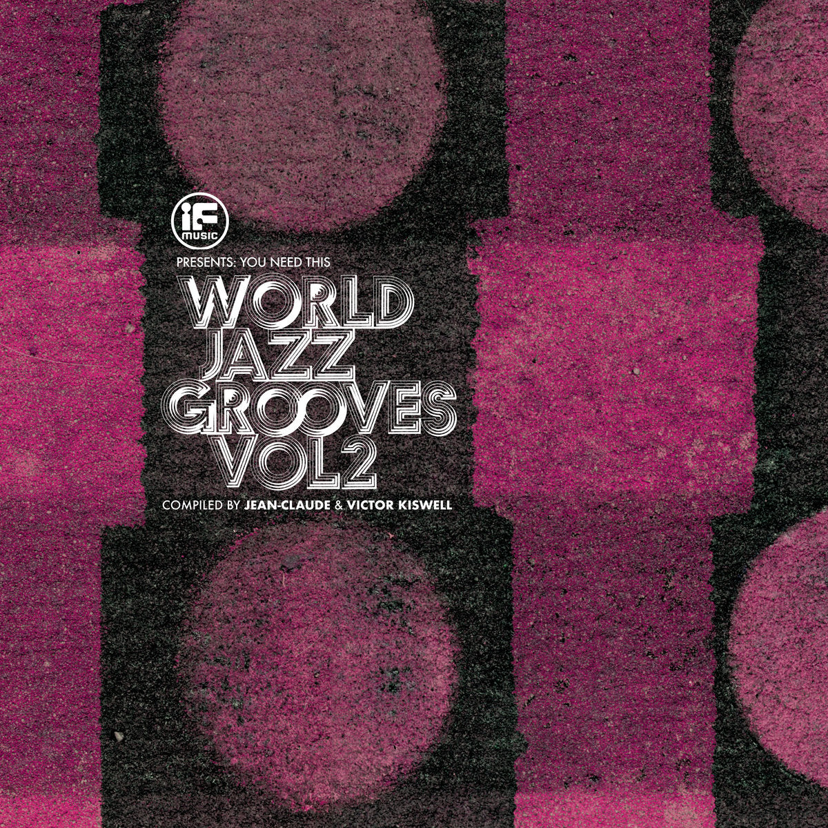 IF Music presents You Need This! World Jazz Grooves - Volume 2 - Various Artists (Compiled by Jean-Claude & Victor Kiswell)