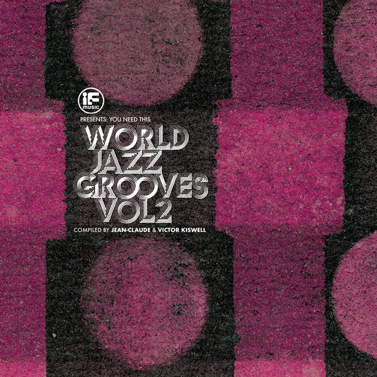 IF Music presents You Need This! World Jazz Grooves - Volume 2 - Various Artists (Compiled by Jean-Claude & Victor Kiswell)