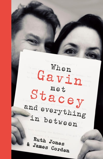 Jones, Ruth & James Corden - When Gavin Met Stacey And Everything In Between: A Story Of Love And Friendship