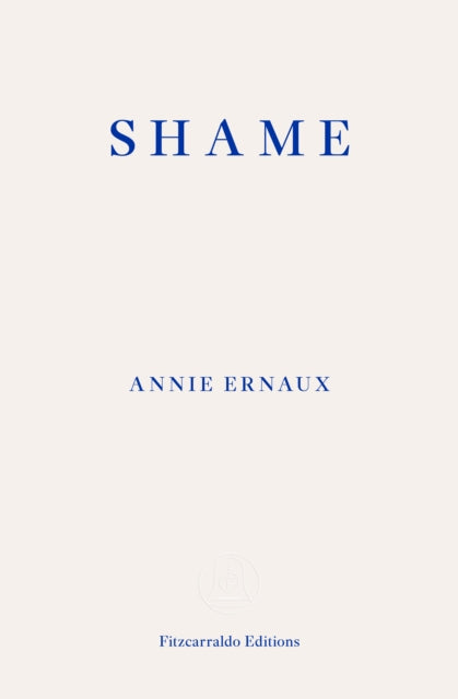 Ernaux, Annie - Shame - Winner Of The 2022 Nobel Prize In Literature