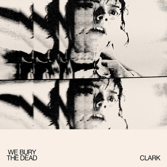 Clark - We Bury The Dead (Original Motion Picture Soundtrack)
