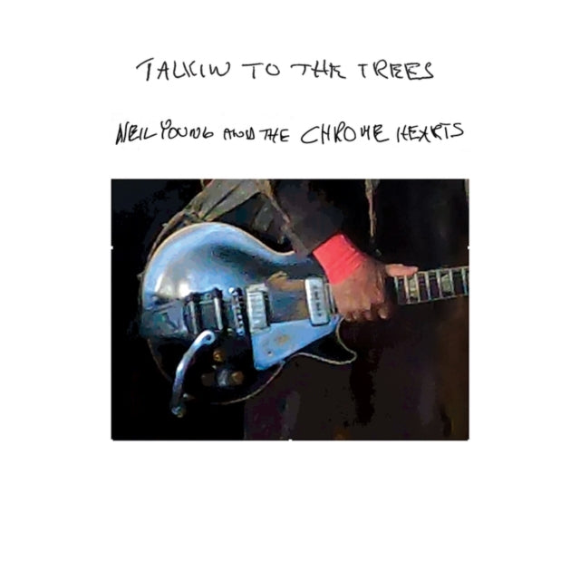 Young, Neil & The Chrome Hearts - Talkin' To The Trees