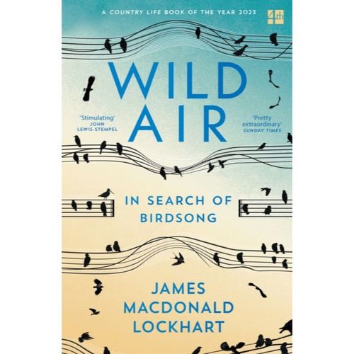 Lockhart, James Macdonald - Wild Air : In Search Of Birdsong