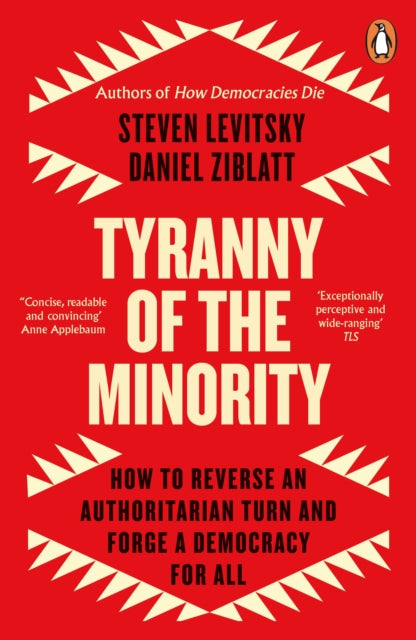 Levitsky, Steven; Ziblatt, Daniel - Tyranny Of The Minority