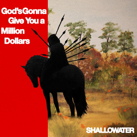 Shallowater - God’s Gonna Give You A Million Dollars