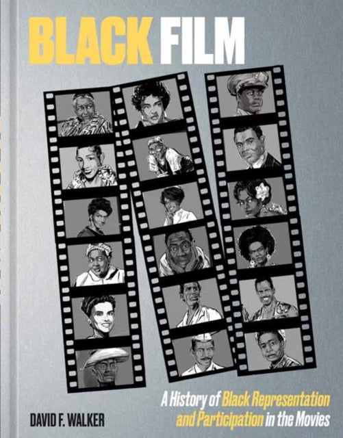Walker, David F. - Black Film: A History of Black Representation and Participation in the Movies