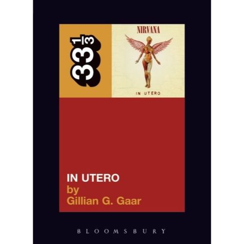 Gaar, Gillian - 33 1/3 : Nirvana -  In Utero (34)