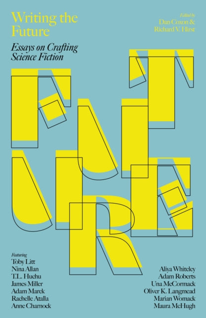 Coxon, Dan & Richard V. Hirst - Writing the Future: Essays on Crafting Science Fiction