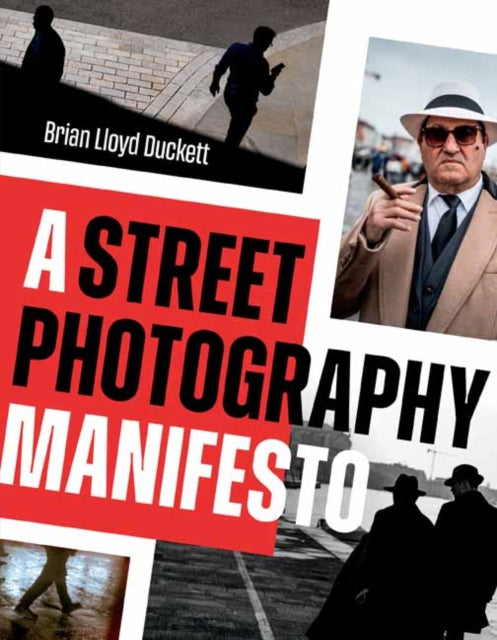 Duckett, Brian Lloyd - A Street Photography Manifesto