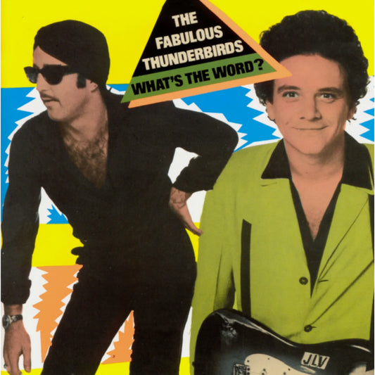 Fabulous Thunderbirds, The - What's The Word? (2025 Reissue)
