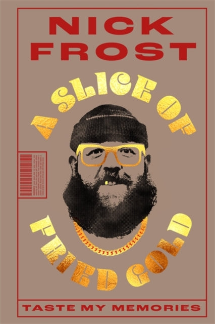Frost, Nick - A Slice Of Fried Gold