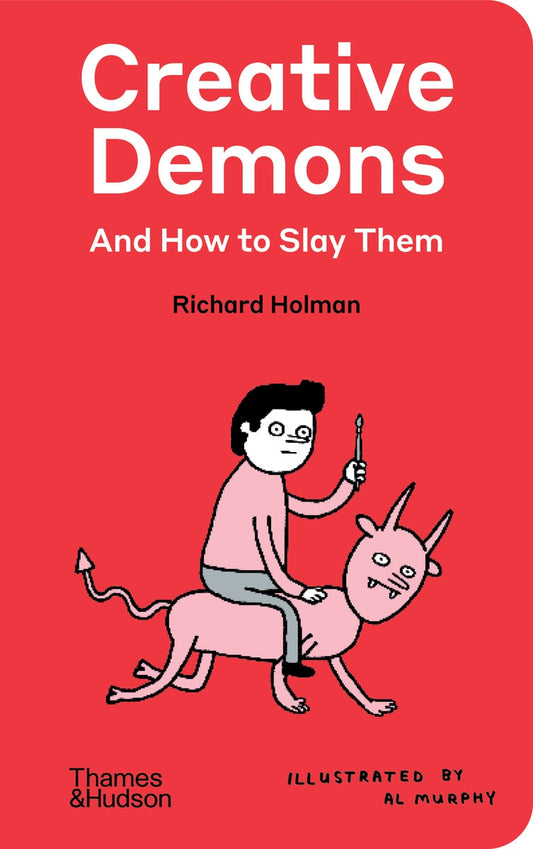 Holman, Richard - Creative Demons and How to Slay Them