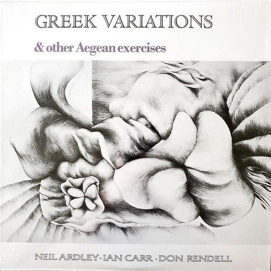 Ardley, Neil, Ian Carr, Don Rendell - Greek Variations & Other Aegean Exercises (British Jazz Explosion Series)