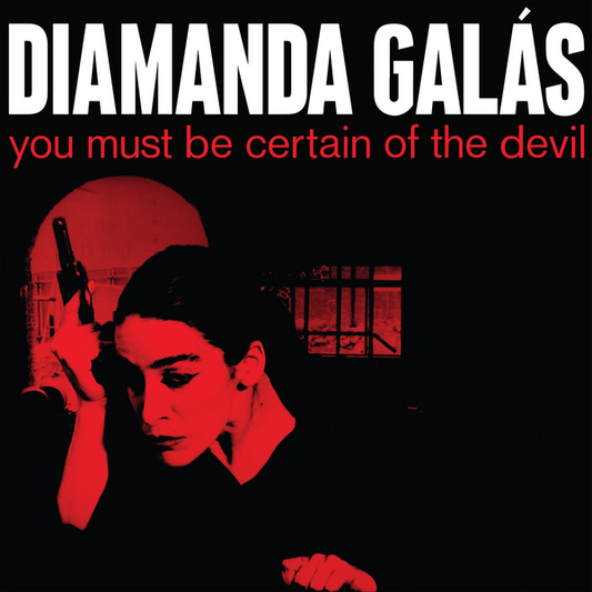 Galas, Diamanda - You Must Be Certain Of The Devil (2025 Reissue)