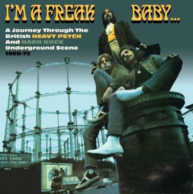 I'm A Freak Baby… Journey Through The British Heavy Psych & Hard Rock Underground Scene 1968-72 - Various Artists (2025 Repress)