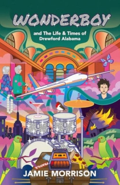 Morrison, Jamie (Stereophonics) - Wonderboy: And The Life & Times Of Drewford Alabama