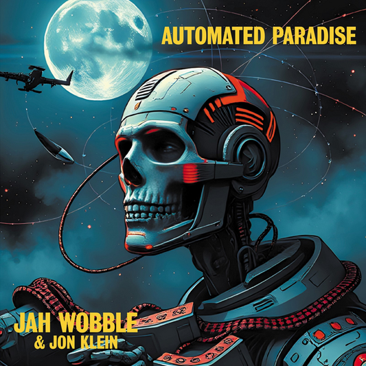 Jah Wobble & Jon Klein - Automated  Paradise