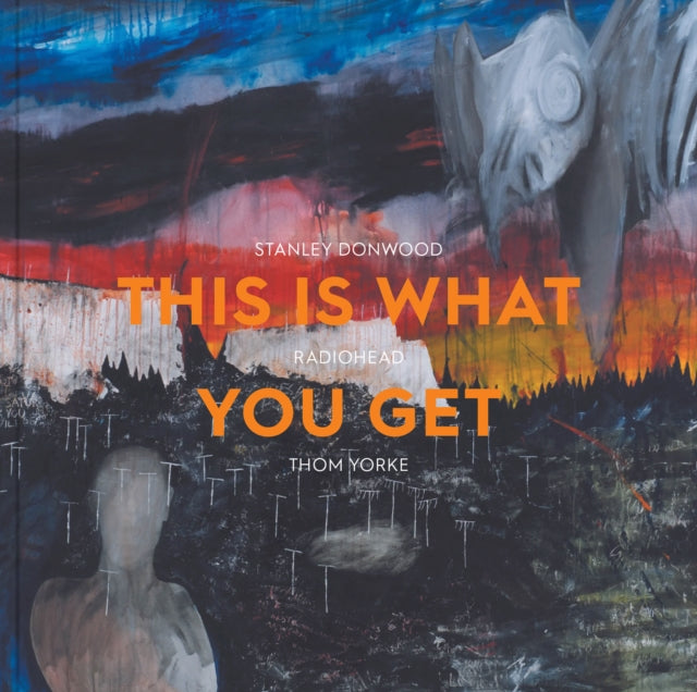Fritsch, Lena - This Is What You Get: Stanley Donwood | Radiohead |Thom Yorke