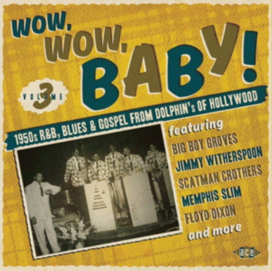 Wow, Wow, Baby! 1950s R&B, Blues And Gospel From Dolphin's Of Hollywood - Wow, Wow, Baby! 1950s R&B, Blues And Gospel From Dolphin's Of Hollywood