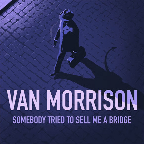 Morrison, Van - Somebody Tried To Sell Me A Bridge