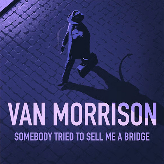 Morrison, Van - Somebody Tried To Sell Me A Bridge