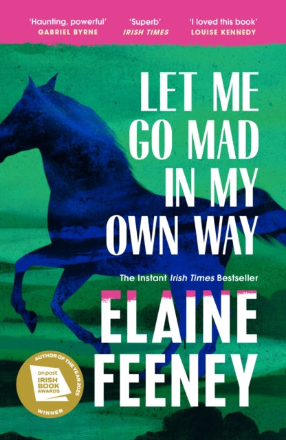 Feeney, Elaine - Let Me Go Mad in My Own Way