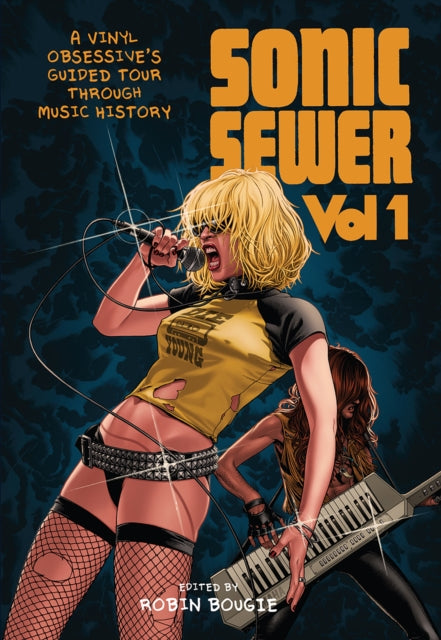 Bougie, Robin - Sonic Sewer: A Vinyl Obsessive's Guided Tour Through Music History